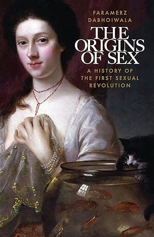 The Origins Of Sex A History Of The First Sexual Revolution Dabhoiwala Faramerz Amazon Co