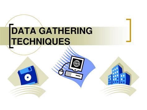 Ppt Data Gathering Techniques Powerpoint Presentation Free Download
