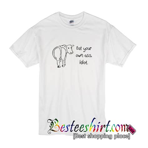 Eat Your Own Ass T Shirt
