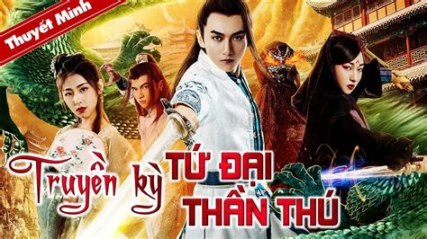 TRUYỀN KỲ TỨ ĐẠI THẦN THÚ Phim Cổ Trang Tiên Hiệp Cực Đỉnh 2023 PHIM LẺ HOT YouTube