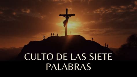 Culto De Las Siete Palabras Marzo 29 2024 YouTube