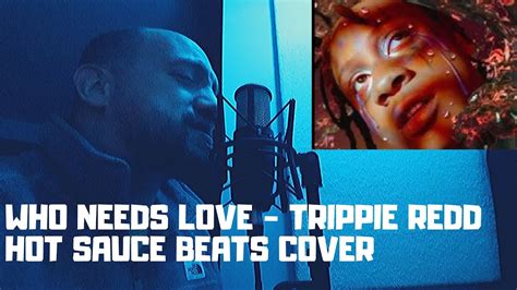 Trippie Redd Who Needs Love Hot Sauce Beats Cover YouTube