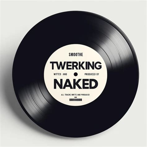 Twerking Naked Album By Smoothe Spotify