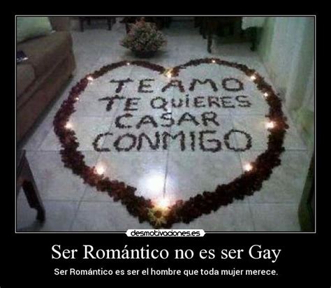 Ser Romántico no es ser Gay Desmotivaciones