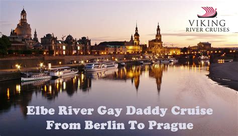 Elbe River Gay Daddy Cruise From Berlin To Prague Happy Gay Travel Let S Cruise Away