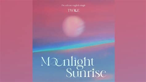 Twice Pre Release English Single Moonlight Sunrise Youtube