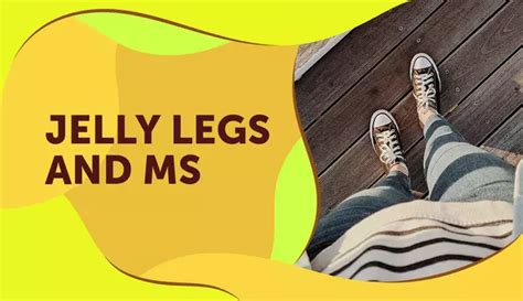 Jelly Legs And Multiple Sclerosis Ms Mymsteam