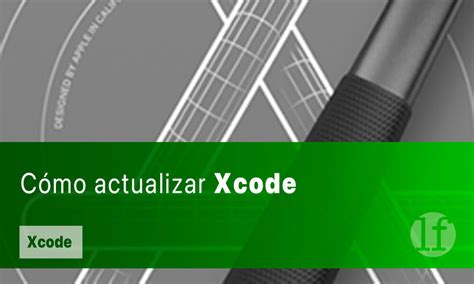 C Mo Actualizar Xcode Lafactoriaapple