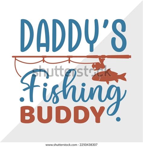 Daddys Fishing Buddy Svg Printable Vector Stock Vector Royalty Free