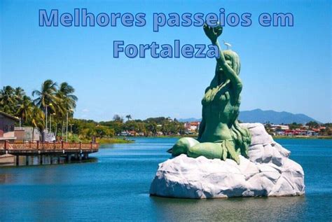 Melhores Passeios Em Fortaleza Conhe A O Melhor Do Cear