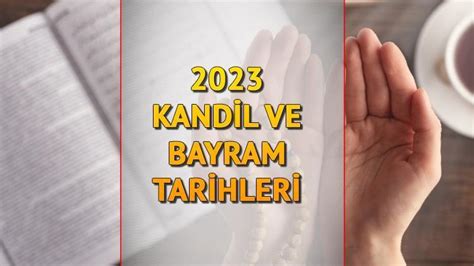 2023 DİNİ GÜNLER Kandiller Ramazan ve Kurban Bayramı ne zaman İşte