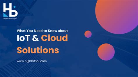 What do you need to know about IoT and Cloud Solutions?