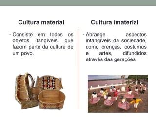 Cultura E Imaterial - Cultura - Definição | PPTX