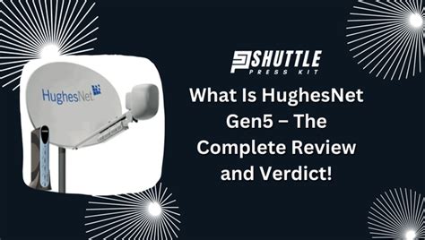 What Is Hughesnet Gen5 The Complete Review And Verdict