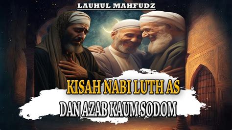 Inilah Kisah Nabi Luth As Dan Laknat Allah Swt Pada Kaum Sodom Youtube