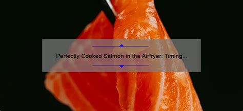 Perfectly Cooked Salmon in the Airfryer: Timing Tips and Tricks ...