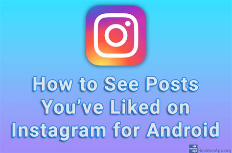 How To See Posts Youve Liked On Instagram For Android ‐ Reviews App