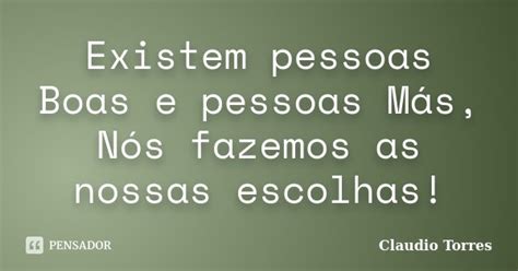 Existem pessoas Boas e pessoas Más Claudio Torres Pensador