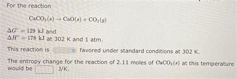 Solved For the reaction CaCO3(s)→CaO(s)+CO2(g) ΔG∘=129 kJ | Chegg.com
