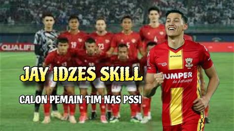 JAY IDZES SKILL CALON PUNGGAWA TIM NAS PSSI YouTube