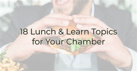 18 Lunch & Learn Topics for Your Chamber of Commerce