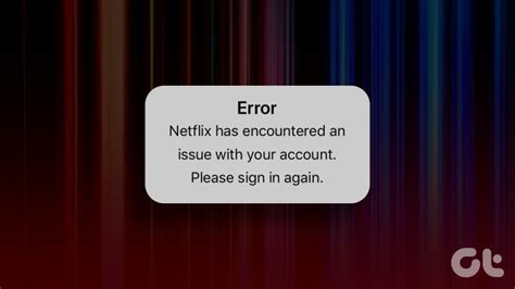 Why Does Netflix Keep Logging Me Out And 7 Ways To Fix It Guiding Tech