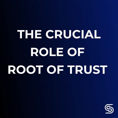 Securing Edge Devices The Crucial Role Of Root Of Trust In A Connected