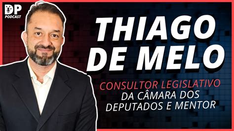 Thiago De Melo Consultor Legislativo Da C Dos Deputados E Mentor