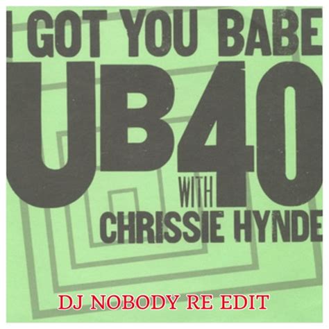 Stream UB40 I Got You Babe Dj Nobody Re Edit Mp3 By DJ NOBODY Listen Online For Free On