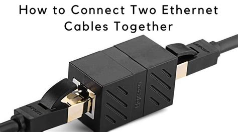 How To Connect Two Ethernet Cables Together A Remarkable Guide