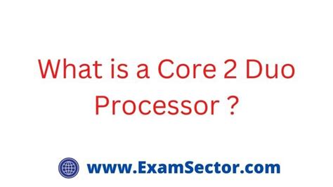 What Is A Core 2 Duo Processor Examsector