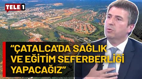 Erhan Güzel in Çatalca için projeleri ve vaatleri neler SEÇİME DOĞRU