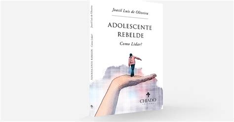Como Lidar Com Adolescente Rebelde - Joacil (Psicólogo): Release do livro “Adolescente Rebelde – Como Lidar?”
