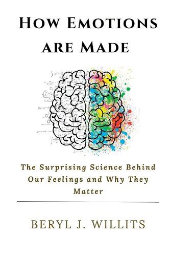 How Emotions Are Made The Surprising Science Behind Our Feelings And