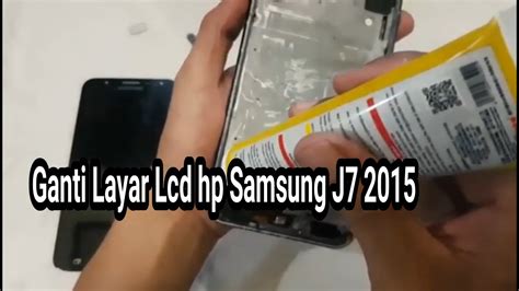 Cara Ganti Layar Lcd Samsung J7 2015 YouTube