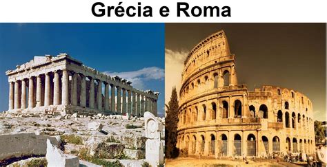 Gracia Antiga E Grecia Classica Diferença - 3 semelhanças da Grécia antiga e da Roma antiga e 3 diferencia da ...