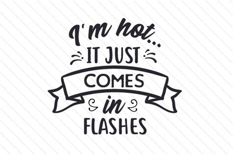 I M Hot It Just Comes In Flashes SVG Cut File By Creative Fabrica Crafts Creative Fabrica