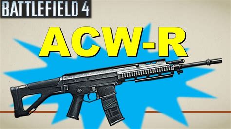 The ACW R Best Fast Firing Carbine Battlefield 4 Weapon Guide YouTube