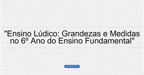 Grandezas E Medidas 6 Ano
