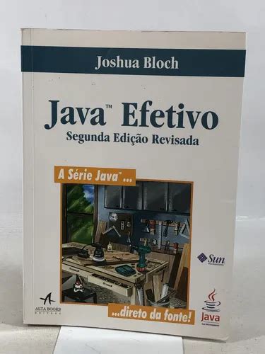 Livro Sobre Java - Livro Java Efetivo 2a Edição Joshua Bloch Alta Books Z066 ...