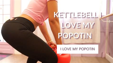 Kettlebell I Love My Popotin Youtube