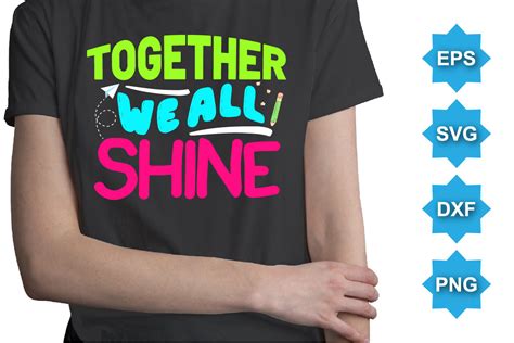 Together We All Shine Typography T Shirt Graphic By Suptentech03