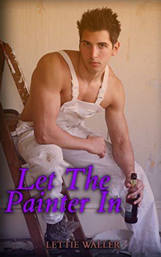 Let The Painter In Taboo Short Stories Hot Erotic Forbidden Scenes Kindle Edition By Waller