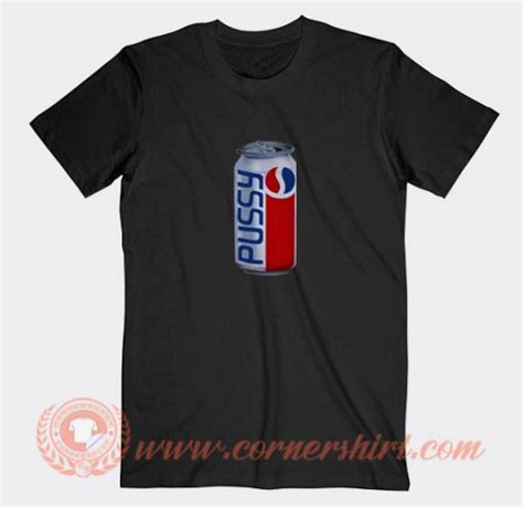 Pussy Pepsi Cola Canned T Shirt On Sale Cornershirt