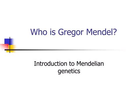 Ppt Who Is Gregor Mendel Powerpoint Presentation Free Download Id