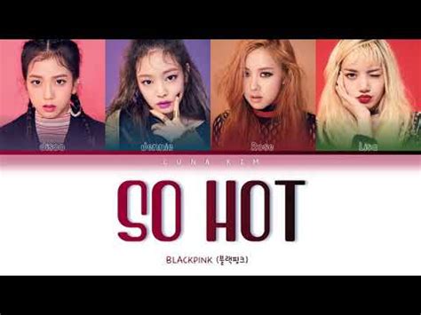 BLACKPINK 블랙핑크 So Hot Remix Colour Coded Lyrics Han Rom Eng YouTube