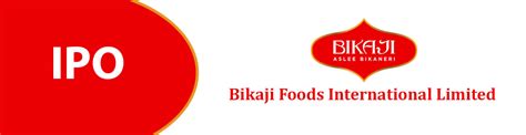 Bikaji Foods International Limited Ipo Details Issue Price Date News Allotment Status Gmp