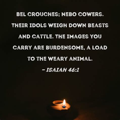 Isaiah Bel Crouches Nebo Cowers Their Idols Weigh Down Beasts