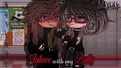 Inlove With My Bully BL Gay Love Gacha Life GLMM Gacha Life Mini Movie YouTube