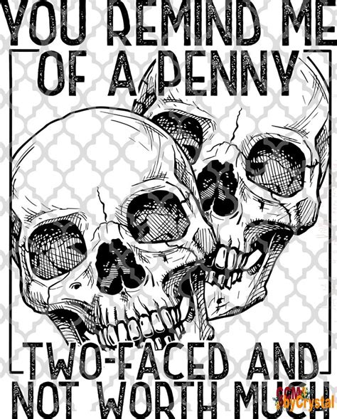 Two Skulls With The Words You Remind Me Of Apenvy Two Faced And Not